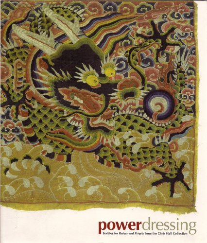 Power Dressing: Textiles for Rulers and Priests from the Chris Hall Collection (9789810542184) by Hall, Chris; Lin, Lee Chor; Collins, Diana; Vollmer, John E.; Tan, Szan; Feng, Zhao