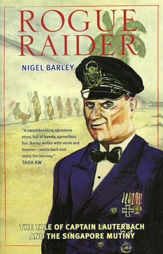 Beispielbild fr Rogue Raider: The Tale of Captain Lauterbach and the Singapore Mutiny zum Verkauf von WorldofBooks