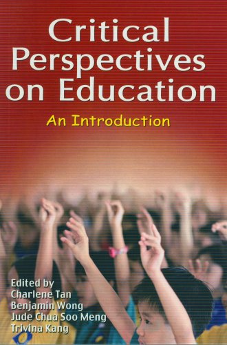 Critical Perspectives on Education (9789810676742) by Charlene Tan; Benjamin Wong; Jude Chua Soo Meng; Trivina Kong