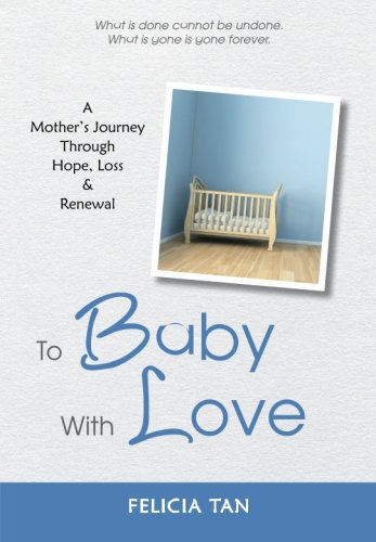 Stock image for To Baby With Love: A Mother's Journey Through Hope, Loss & Renewal: Volume 1 (Art of Life) for sale by Revaluation Books