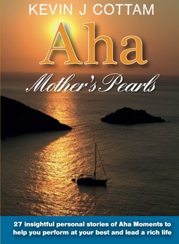 Beispielbild fr Aha, Mother's Pearls: 27 insightful personal stories of Aha Moments to help you perform at your best and lead a rich life zum Verkauf von medimops
