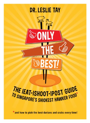Stock image for Only the Best! The ieat.ishoot.ipost Guide to Singapore's Shiokest Hawker Food for sale by HPB-Diamond