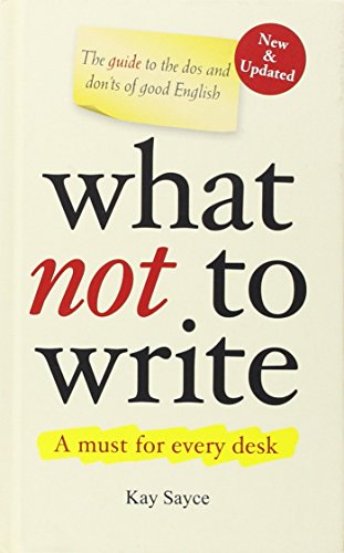 Beispielbild fr What Not to Write: A Guide to the Dos and Don'ts of Good English zum Verkauf von WorldofBooks