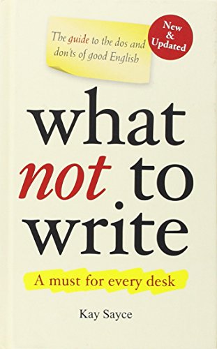 Imagen de archivo de What Not to Write: A Guide to the Dos and Don'ts of Good English a la venta por WorldofBooks