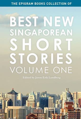 9789810762346: The Epigram Books Collection of Best New Singaporean Short Stories: Volume One