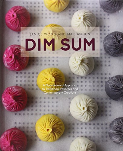 Beispielbild fr Dim Sum: A Flour-Forward Approach to Traditional Favourites and Contemporary Creations zum Verkauf von medimops