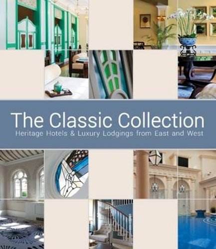 Stock image for The Classic Collection: Heritage Hotels & Luxury Lodgings from East and West for sale by Goldstone Books