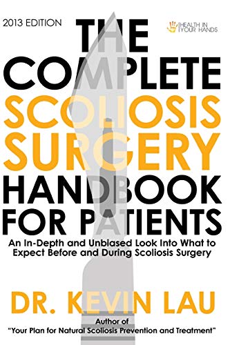 Stock image for The Complete Scoliosis Surgery Handbook for Patients: An In-Depth and Unbiased Look Into What to Expect Before and During Scoliosis Surgery for sale by Goodwill