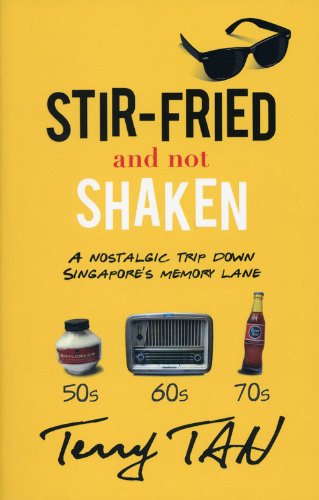 Beispielbild fr Stir-Fried and Not Shaken: A Nostalgic Trip Down Singapores Memory Lane zum Verkauf von Reuseabook