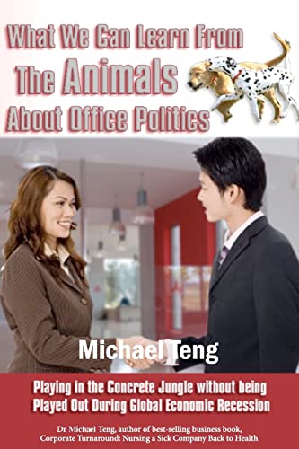 Imagen de archivo de What We Can Learn From The Animals About Office Politics: Playing In The Concrete Jungle Without Being Played Out During Global Economic Recession a la venta por Lucky's Textbooks