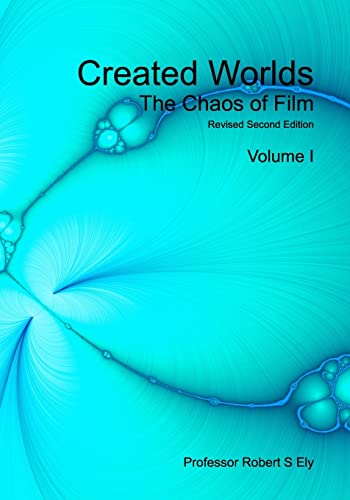 Created Worlds: The Chaos of Film - Dr Robert S Ely FRSA