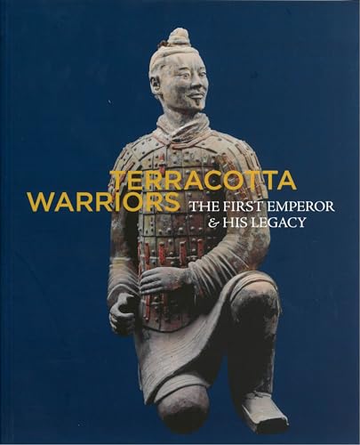 Stock image for Terracotta Warriors: The First Emperor & His Legacy for sale by A Squared Books (Don Dewhirst)