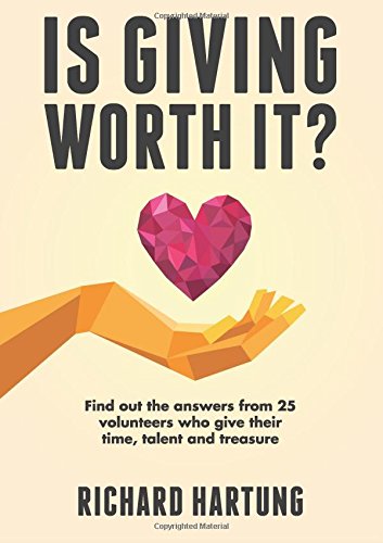 Beispielbild fr Is Giving Worth It?: Find out the answers from 25 volunteers who give their time, talent and treasure zum Verkauf von SecondSale