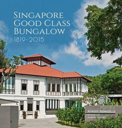 Stock image for Singapore Good Class Bungalow 1819 - 2015 for sale by WorldofBooks