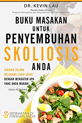 9789810925345: Buku Masakan Untuk Penyembuhan Skoliosis Anda: Jadikan Tulang Belakang Lebih Sehat Dengan Mengatur APA Yang Anda Makan! (Indonesian Edition)