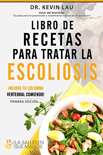 Stock image for Libro de recetas para tratar la escoliosis: Mejora tu columna vertebral comiendo! (Spanish Edition) for sale by GF Books, Inc.