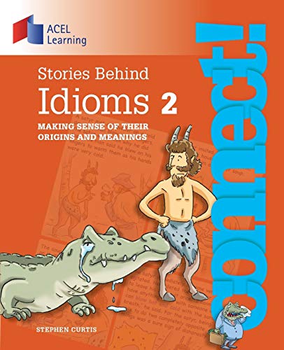 Stock image for Stories Behind Idioms 2: Making sense of their origins and meanings (Connect!) for sale by SecondSale