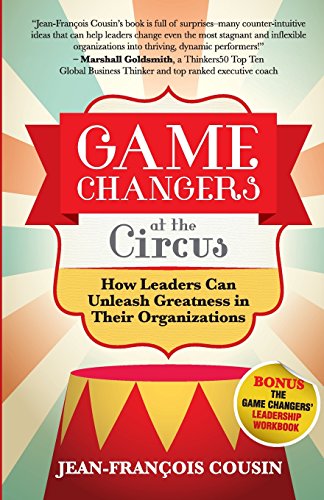 Beispielbild fr Game Changers at the Circus: How Leaders Can Unleash Greatness in Their Organizations zum Verkauf von HPB-Red