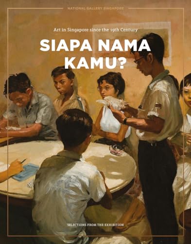 Stock image for Siapa Nama Kamu? Art in Singapore since the 19th Century: Selections from the Exhibition for sale by AwesomeBooks