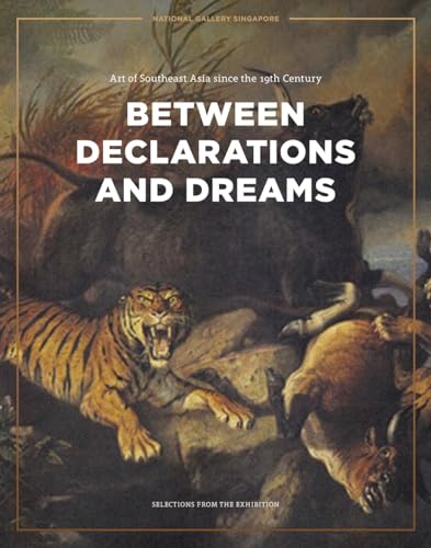 Beispielbild fr Between Declarations and Dreams: Art of Southeast Asia since the 19th Century; Selections from the Exhibition zum Verkauf von Books From California