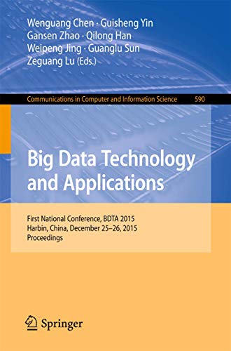 Beispielbild fr Big Data Technology and Applications: First National Conference, Bdta 2015, Harbin, China, December 25-26, 2015. Proceedings zum Verkauf von ThriftBooks-Atlanta