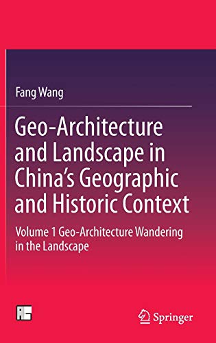 9789811004810: Geo-Architecture and Landscape in China's Geographic and Historic Context: Volume 1 Geo-Architecture Wandering in the Landscape