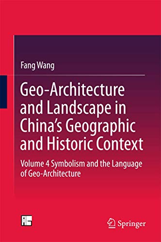 9789811004902: Geo-Architecture and Landscape in China's Geographic and Historic Context: Volume 4 Symbolism and the Language of Geo-Architecture