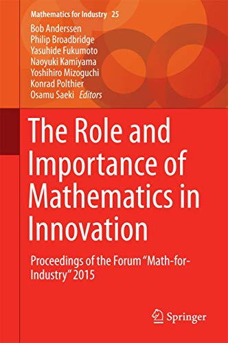 9789811009617: The Role and Importance of Mathematics in Innovation: Proceedings of the Forum "Math-for-Industry" 2015: 25 (Mathematics for Industry)