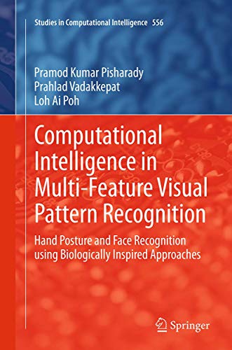 9789811011719: Computational Intelligence in Multi-Feature Visual Pattern Recognition: Hand Posture and Face Recognition using Biologically Inspired Approaches: 556 (Studies in Computational Intelligence, 556)