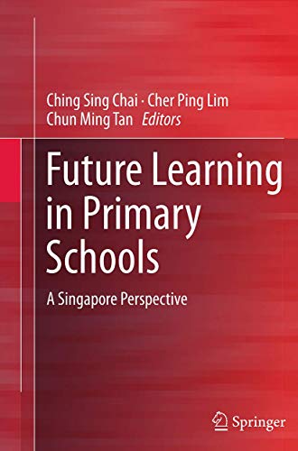 Stock image for Future Learning in Primary Schools: A Singapore Perspective for sale by Lucky's Textbooks