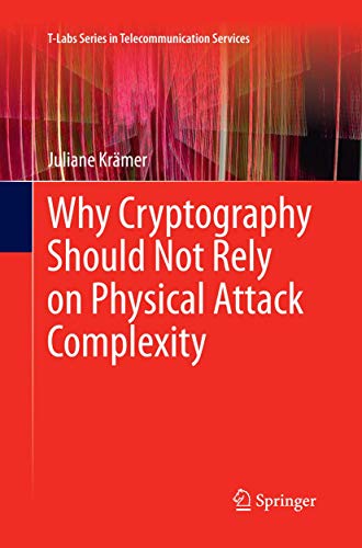 Stock image for Why Cryptography Should Not Rely on Physical Attack Complexity for sale by Chiron Media