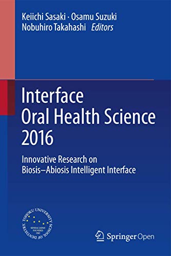 Stock image for Interface Oral Health Science 2016: Innovative Research on Biosis-Abiosis Intelligent Interface for sale by Books Puddle