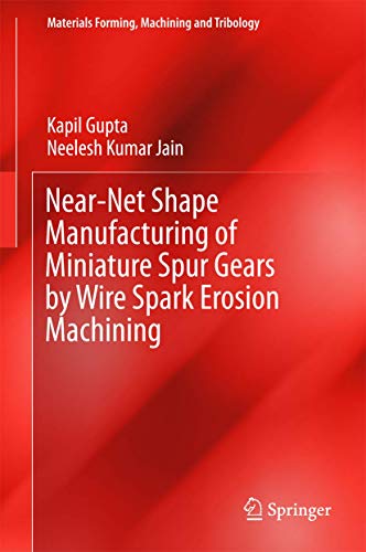 9789811015625: Near-Net Shape Manufacturing of Miniature Spur Gears by Wire Spark Erosion Machining (Materials Forming, Machining and Tribology)