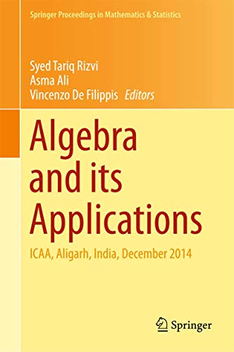 9789811016509: Algebra and Its Applications: Icaa, Aligarh, India, December 2014: 174