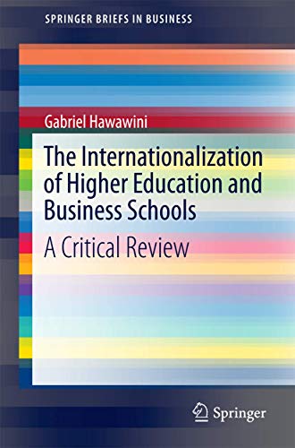 9789811017551: The Internationalization of Higher Education and Business Schools: A Critical Review