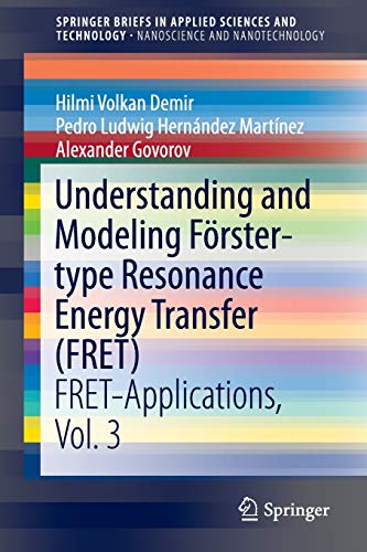9789811018749: Understanding and Modeling Frster-type Resonance Energy Transfer (FRET): FRET-Applications, Vol. 3 (SpringerBriefs in Applied Sciences and Technology)