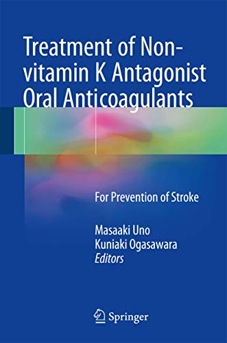 9789811018770: Treatment of Non-vitamin K Antagonist Oral Anticoagulants: For Prevention of Stroke