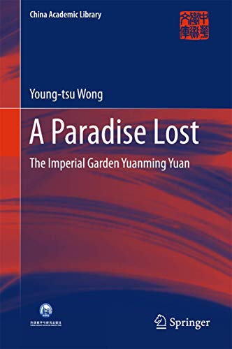 Stock image for A Paradise Lost: The Imperial Garden Yuanming Yuan (China Academic Library) for sale by GF Books, Inc.