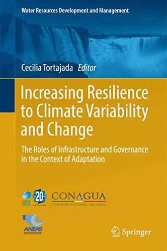 Stock image for Increasing Resilience to Climate Variability and Change. The Roles of Infrastructure and Governance in the Context of Adaptation. for sale by Antiquariat im Hufelandhaus GmbH  vormals Lange & Springer