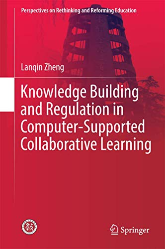 Stock image for Knowledge Building and Regulation in Computer-Supported Collaborative Learning (Perspectives on Rethinking and Reforming Education) for sale by GF Books, Inc.