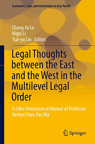 Stock image for Legal Thoughts between the East and the West in the Multilevel Legal Order. A Liber Amicorum in Honour of Professor Herbert Han-Pao Ma. for sale by Gast & Hoyer GmbH
