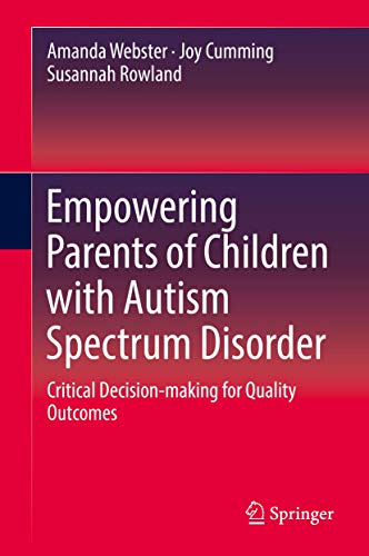 Stock image for Empowering Parents of Children with Autism Spectrum Disorder. Critical Decision-making for Quality Outcomes. for sale by Gast & Hoyer GmbH