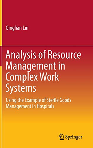 Stock image for Analysis of Resource Management in Complex Work Systems. Using the Example of Sterile Goods Management in Hospitals. for sale by Gast & Hoyer GmbH