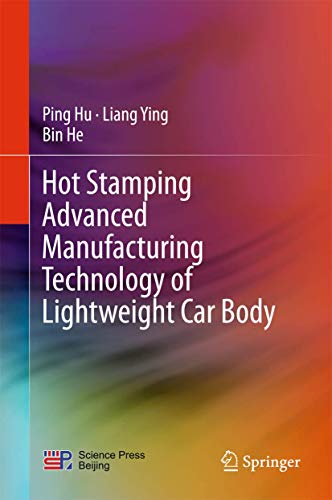 Stock image for Hot Stamping Advanced Manufacturing Technology of Lightweight Car Body for sale by GF Books, Inc.