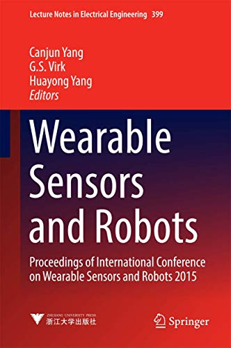 9789811024030: Wearable Sensors and Robots: Proceedings of International Conference on Wearable Sensors and Robots 2015 (Lecture Notes in Electrical Engineering, 399)