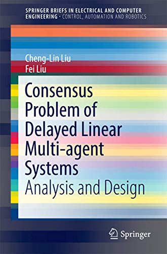Stock image for Consensus Problem of Delayed Linear Multi-agent Systems: Analysis and Design (SpringerBriefs in Electrical and Computer Engineering) for sale by BMV Bloor