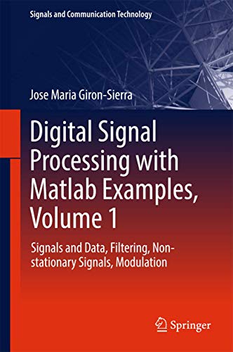 Stock image for Digital Signal Processing with Matlab Examples, Volume 1: Signals and Data, Filtering, Non-stationary Signals, Modulation (Signals and Communication Technology) for sale by StainesBook