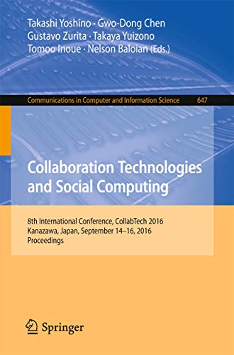 Stock image for Collaboration Technologies and Social Computing: 8th International Conference, CollabTech 2016, Kanazawa, Japan, September 14-16, 2016, Proceedings . in Computer and Information Science, 647) for sale by Lucky's Textbooks