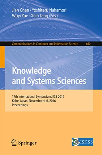 9789811028564: Knowledge and Systems Sciences: 17th International Symposium, KSS 2016, Kobe, Japan, November 4-6, 2016, Proceedings: 660 (Communications in Computer and Information Science)