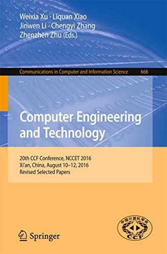 Imagen de archivo de Computer Engineering and Technology: 20th CCF Conference, NCCET 2016, Xi'an, China, August 10-12, 2016, Revised Selected Papers (Communications in Computer and Information Science, 666) a la venta por Lucky's Textbooks